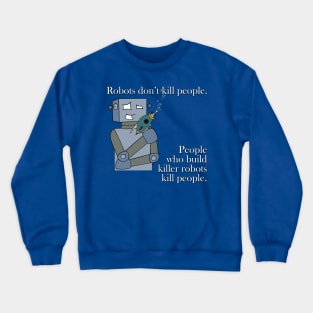 Robots Don't Kill People Crewneck Sweatshirt